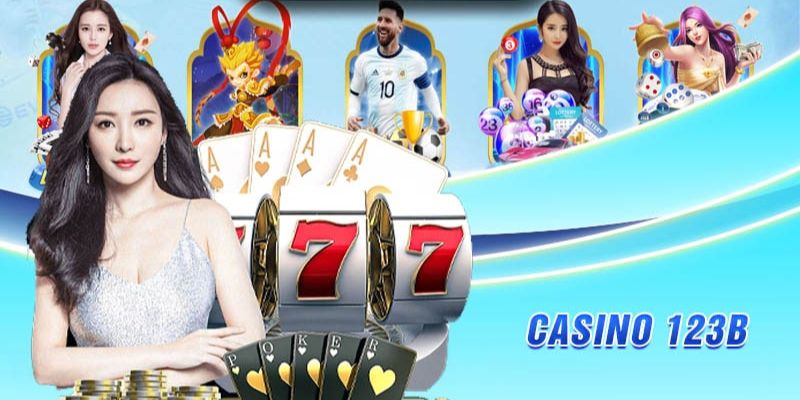 Đánh giá sảnh casino 123B chi tiết nhất